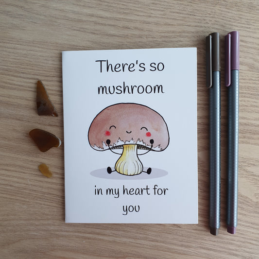 "There's So Mushroom In My Heart For You" greeting card